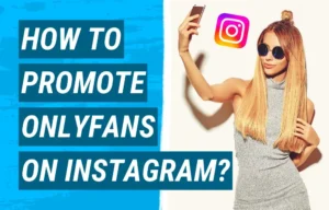 How to Promote OnlyFans on Instagram - Strategies for Success